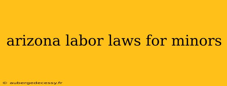 arizona labor laws for minors