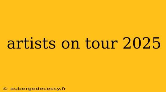 artists on tour 2025