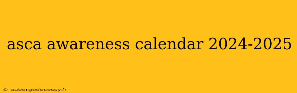 asca awareness calendar 2024-2025