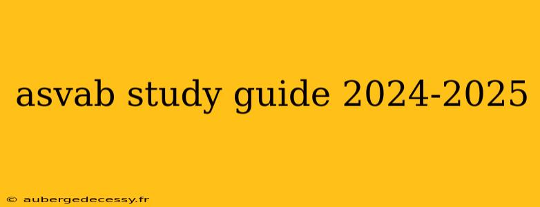 asvab study guide 2024-2025