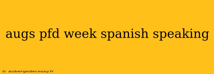 augs pfd week spanish speaking