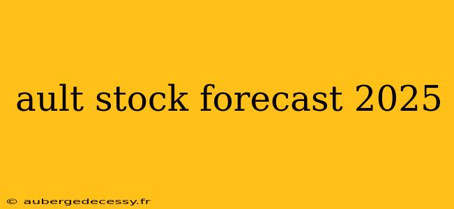 ault stock forecast 2025