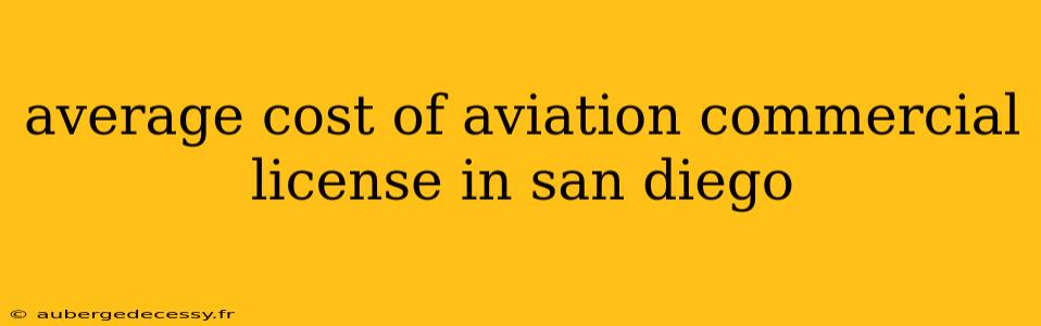 average cost of aviation commercial license in san diego