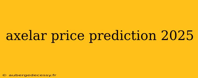 axelar price prediction 2025