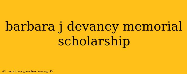 barbara j devaney memorial scholarship