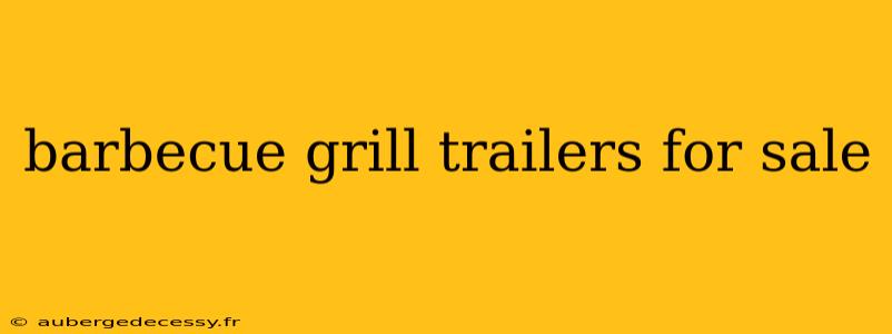 barbecue grill trailers for sale