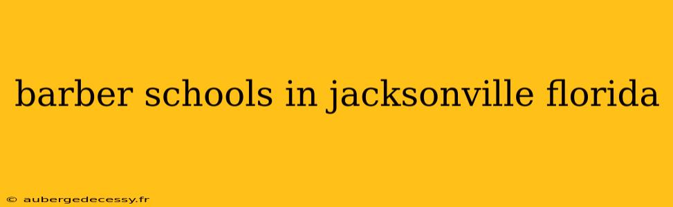 barber schools in jacksonville florida