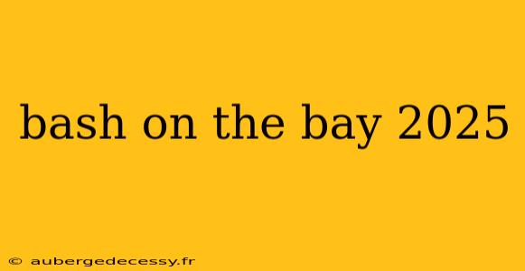 bash on the bay 2025