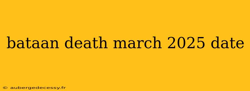 bataan death march 2025 date