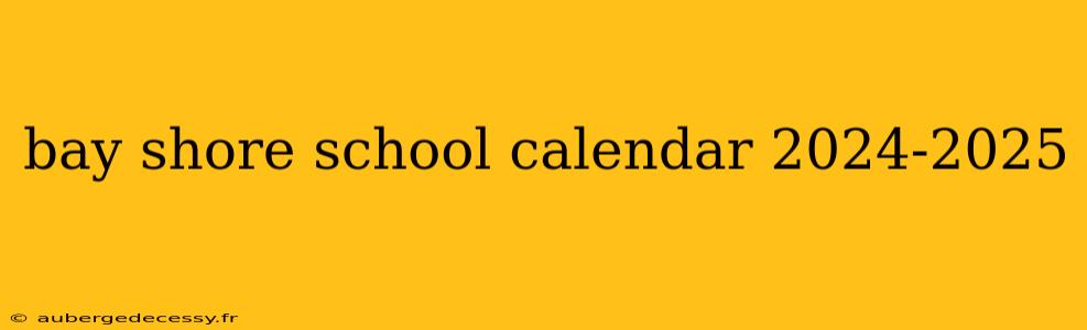 bay shore school calendar 2024-2025