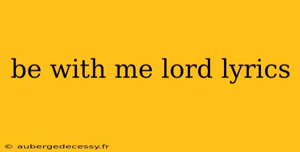 be with me lord lyrics