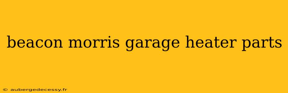 beacon morris garage heater parts