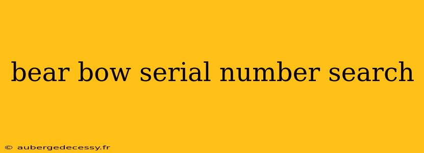 bear bow serial number search