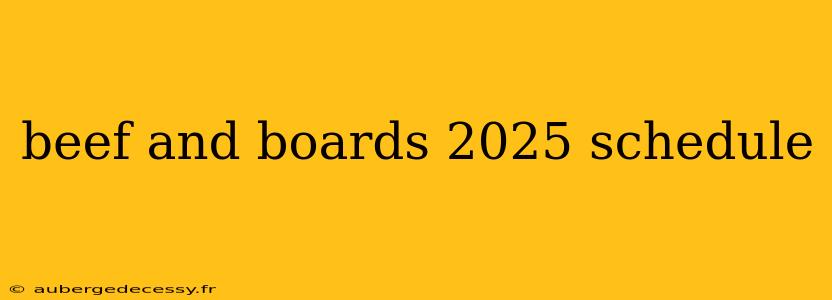 beef and boards 2025 schedule