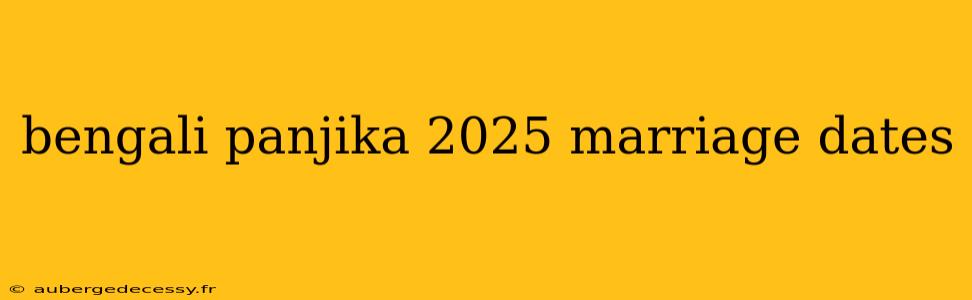 bengali panjika 2025 marriage dates