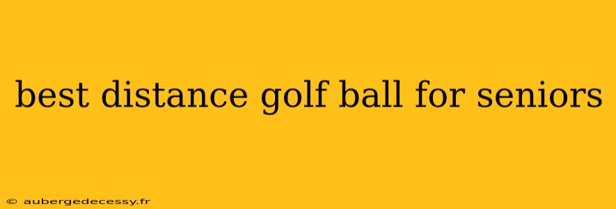 best distance golf ball for seniors