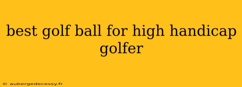 best golf ball for high handicap golfer