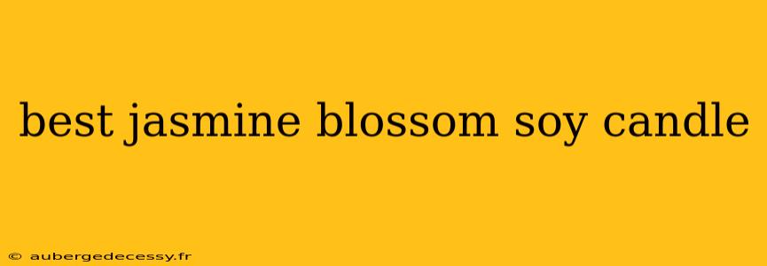 best jasmine blossom soy candle