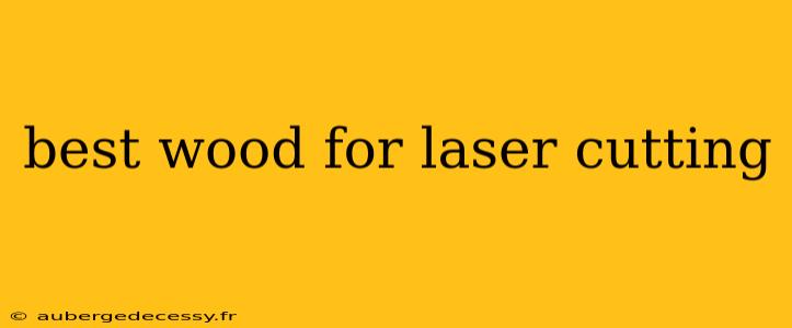 best wood for laser cutting