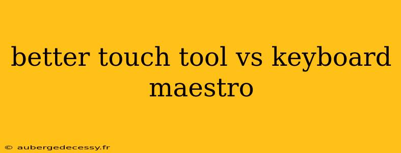 better touch tool vs keyboard maestro