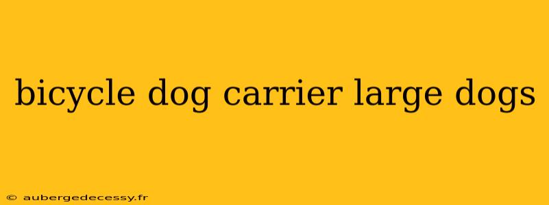 bicycle dog carrier large dogs