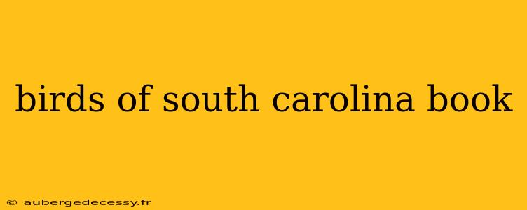 birds of south carolina book