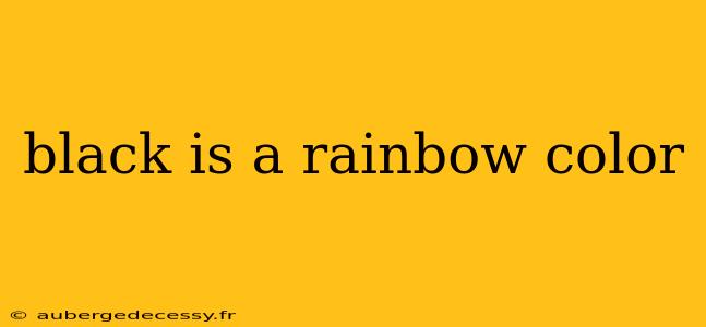 black is a rainbow color