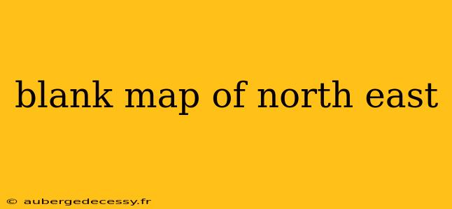 blank map of north east