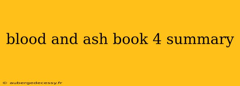 blood and ash book 4 summary