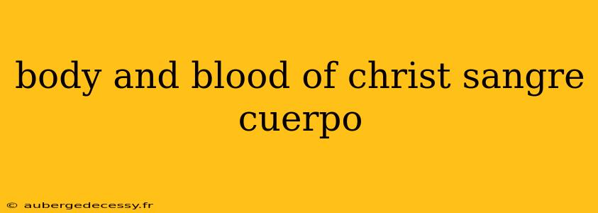 body and blood of christ sangre cuerpo