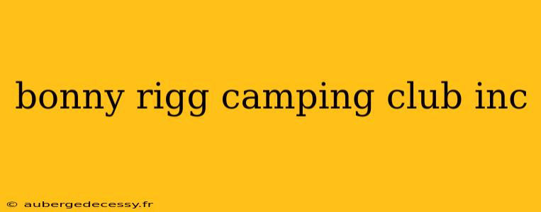 bonny rigg camping club inc