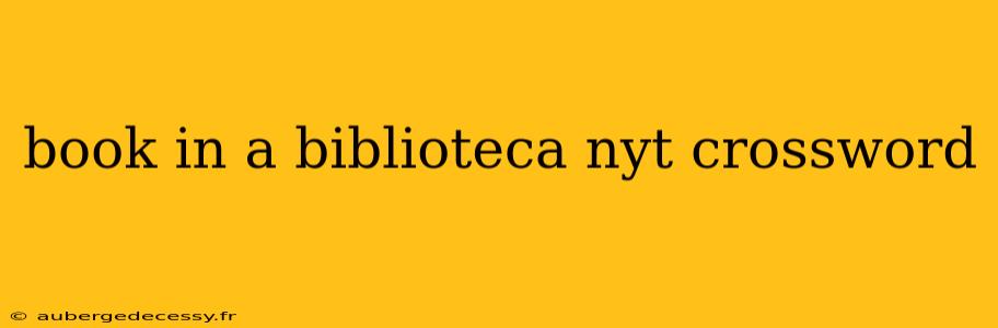 book in a biblioteca nyt crossword