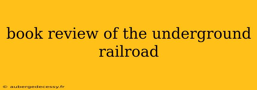 book review of the underground railroad