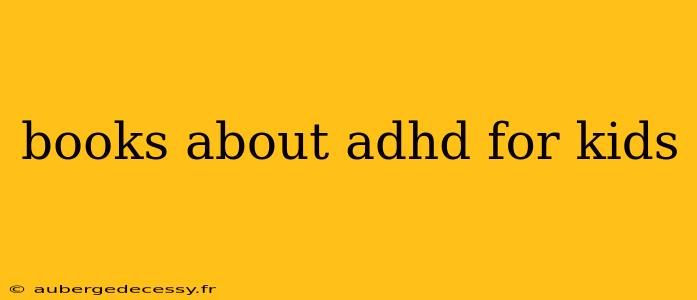 books about adhd for kids