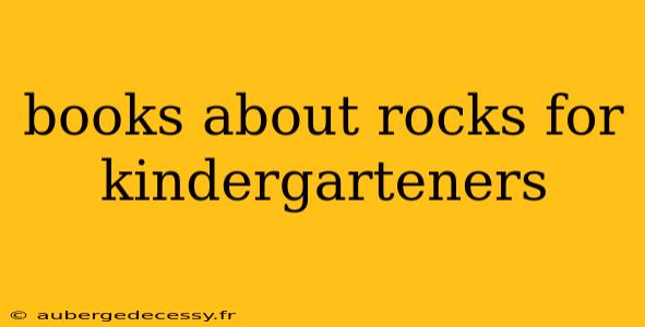 books about rocks for kindergarteners