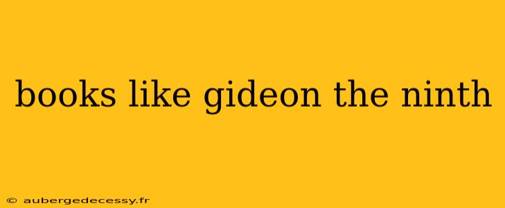 books like gideon the ninth