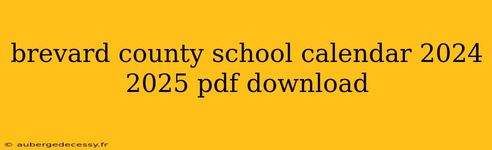 brevard county school calendar 2024 2025 pdf download