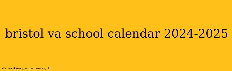 bristol va school calendar 2024-2025