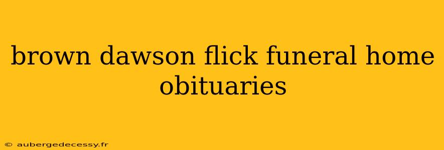 brown dawson flick funeral home obituaries