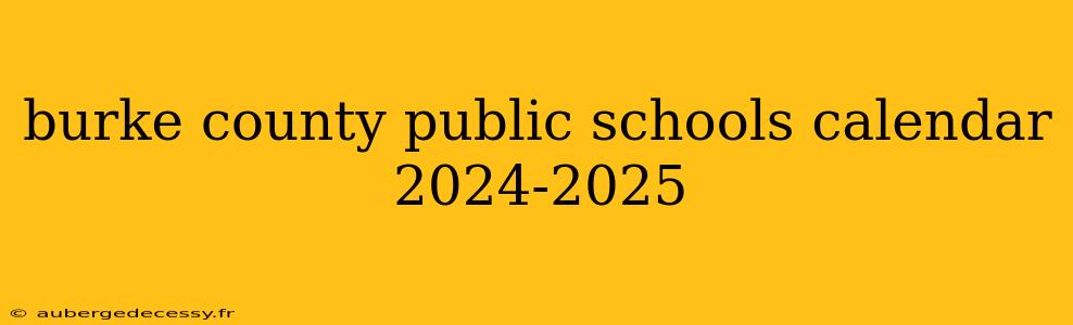 burke county public schools calendar 2024-2025