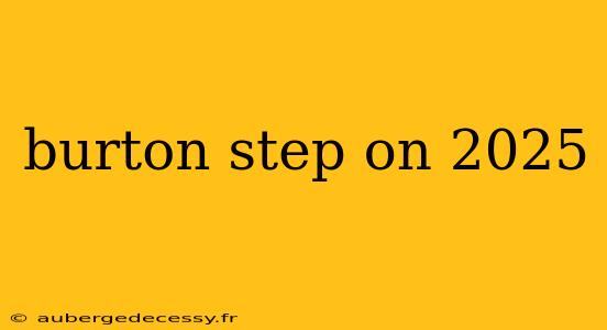 burton step on 2025