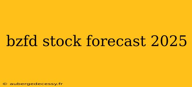 bzfd stock forecast 2025