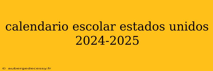 calendario escolar estados unidos 2024-2025