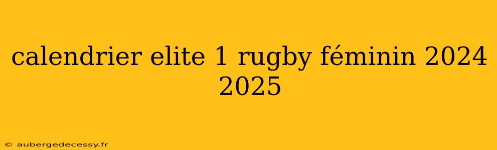 calendrier elite 1 rugby féminin 2024 2025