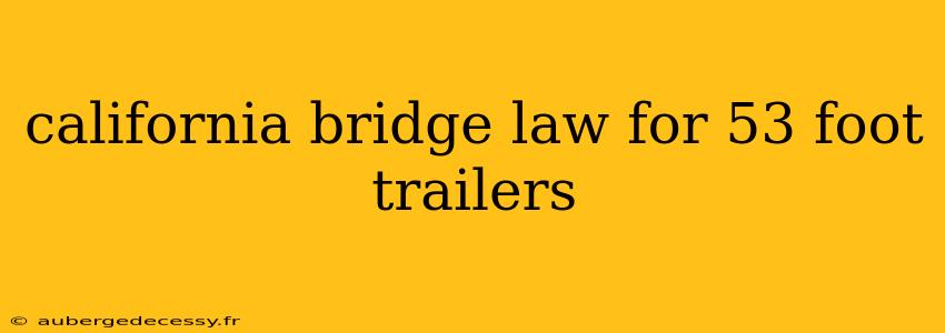 california bridge law for 53 foot trailers