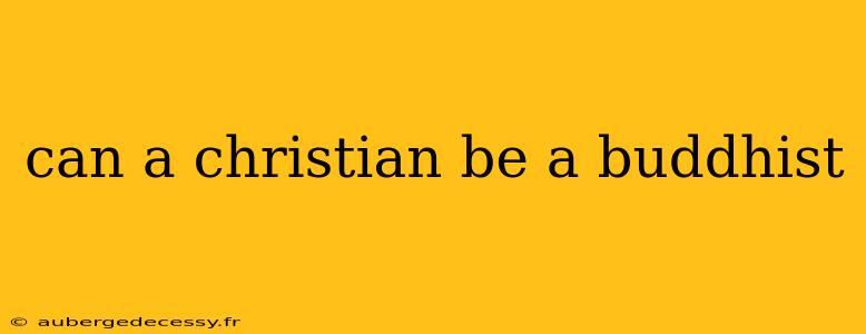 can a christian be a buddhist