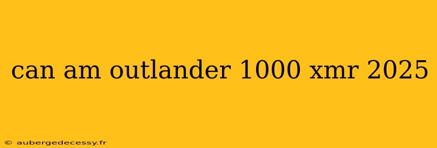 can am outlander 1000 xmr 2025