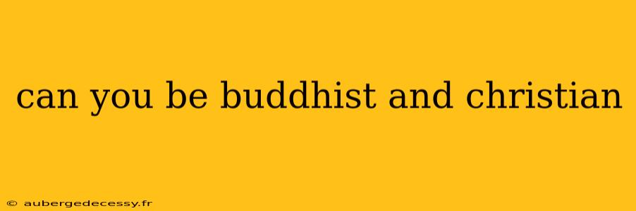 can you be buddhist and christian