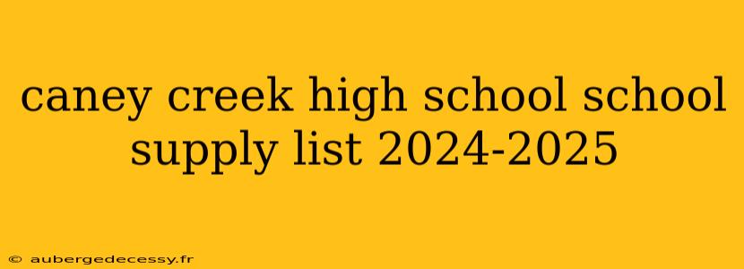 caney creek high school school supply list 2024-2025