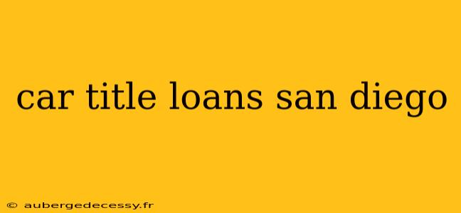 car title loans san diego